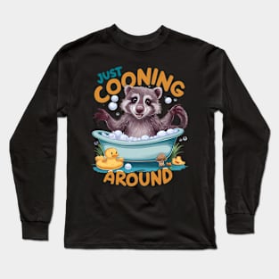 Just Cooning, Playful Raccoon Bath time Adventure Long Sleeve T-Shirt